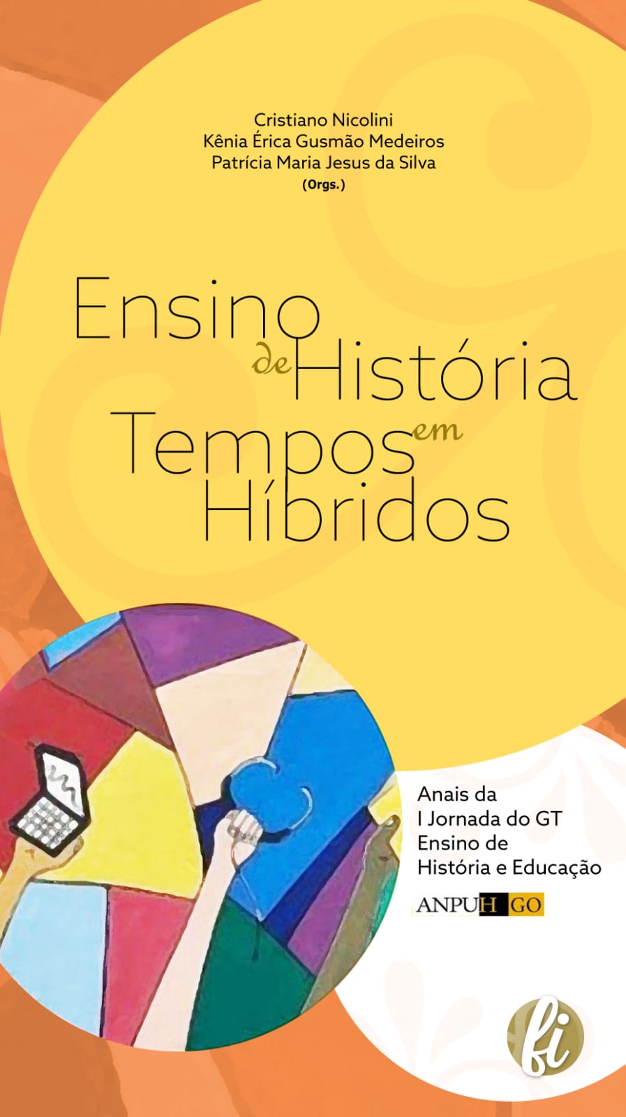 					Afficher I Jornada DO GT Ensino de História e Educação ANPUH GO: ensino de história em tempos híbridos
				